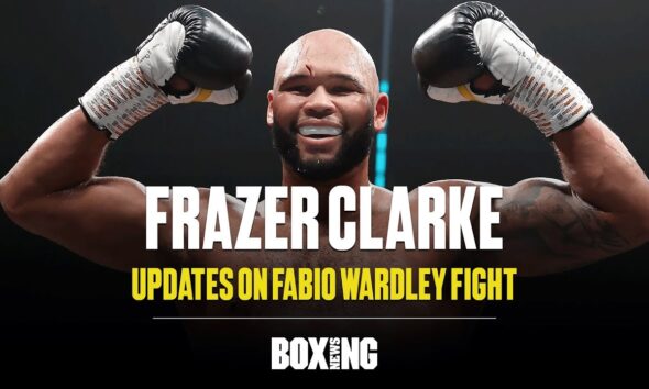 Frazer Clarke Updates On Fabio Wardley Fight