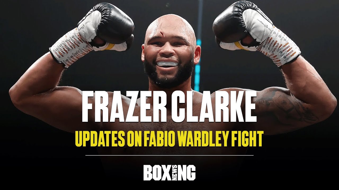 Frazer Clarke Updates On Fabio Wardley Fight