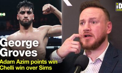 George Groves Reacts To Adam Azim Points Win, Chelli-Sims & Ron Lewis