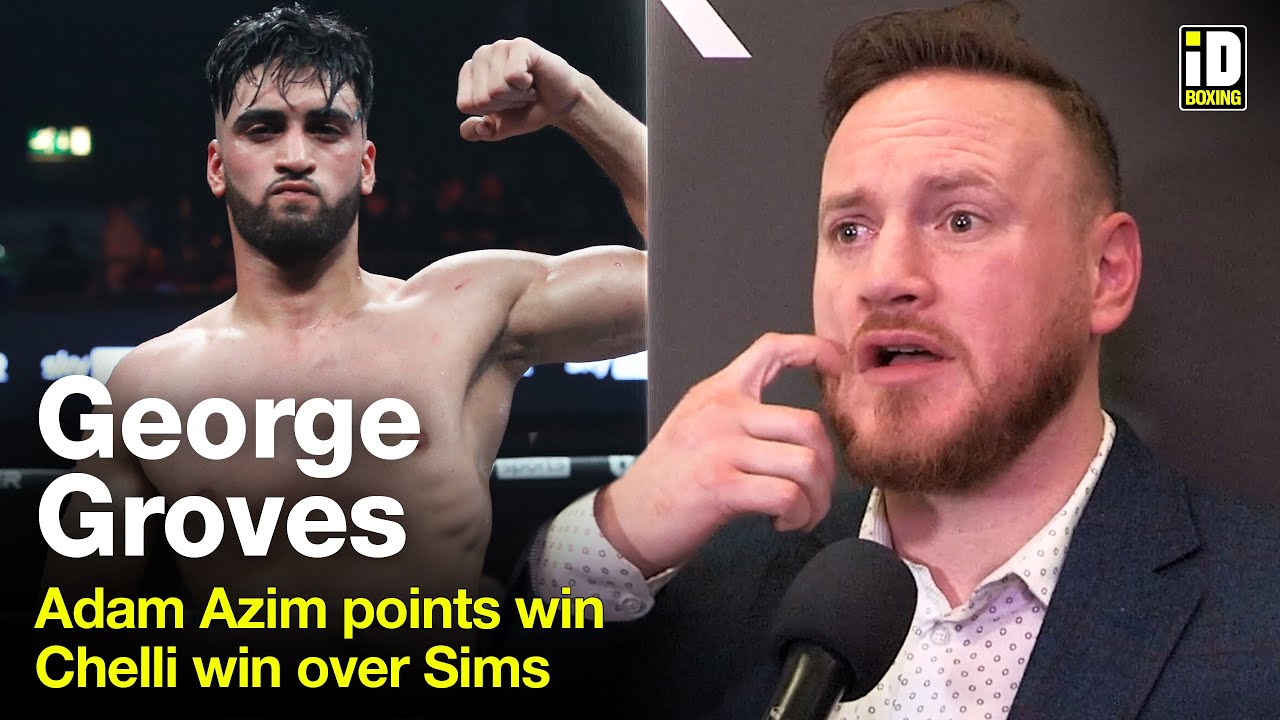 George Groves Reacts To Adam Azim Points Win, Chelli-Sims & Ron Lewis