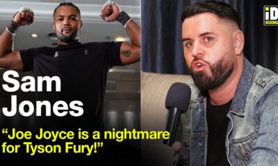 “Joe Joyce Gives Tyson Fury Nightmares!” - Sam Jones