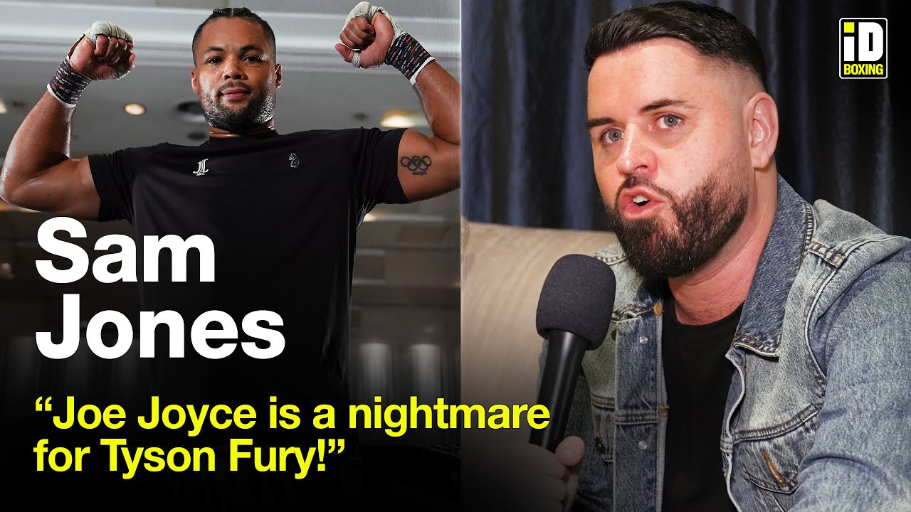 “Joe Joyce Gives Tyson Fury Nightmares!” - Sam Jones