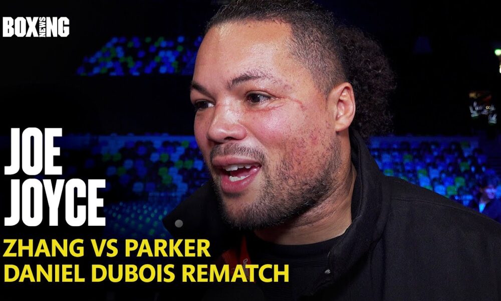 Joe Joyce On Dubois Rematch, Parker-Zhang & Wardley-Clarke