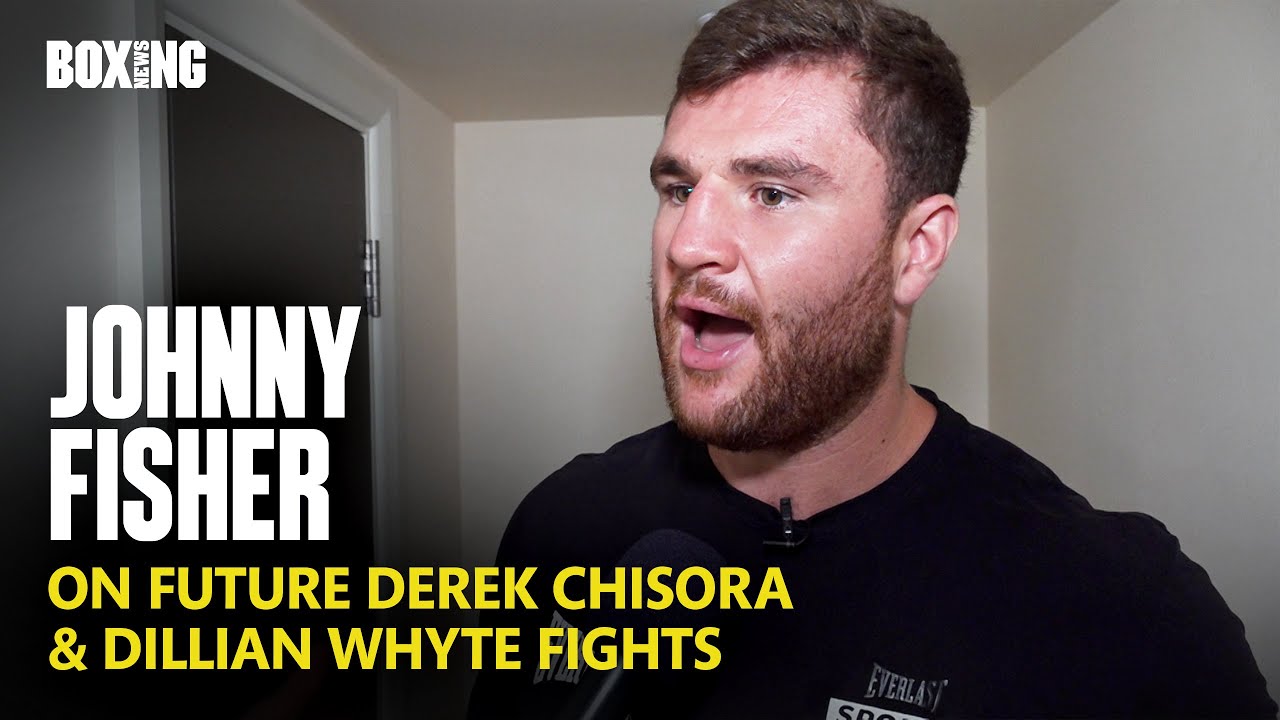 Johnny Fisher On Future Derek Chisora & Dillian Whyte Fights