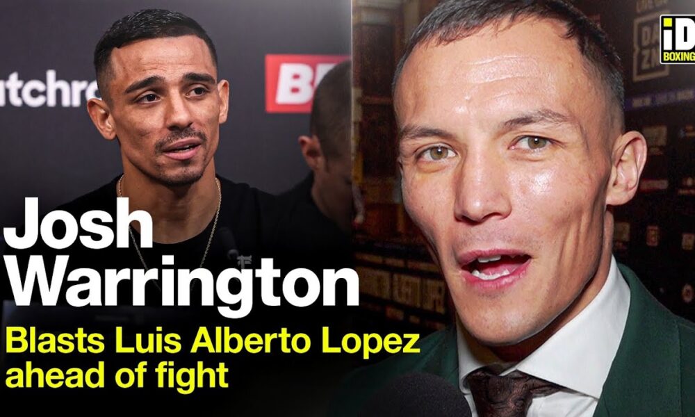 Josh Warrington Blasts Luis Alberto Lopez Over Headbutting Comments