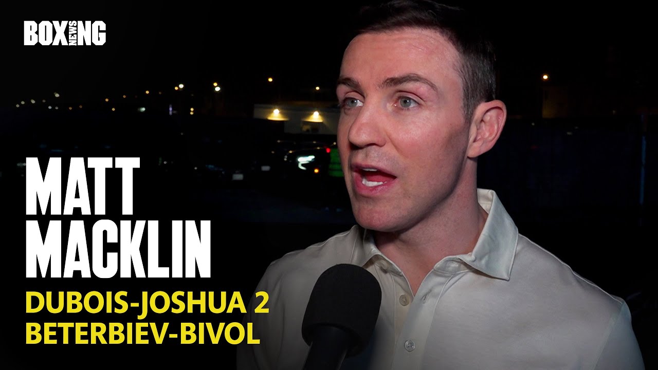 Matt Macklin On Dubois-Joshua 2 & Beterbiev-Bivol