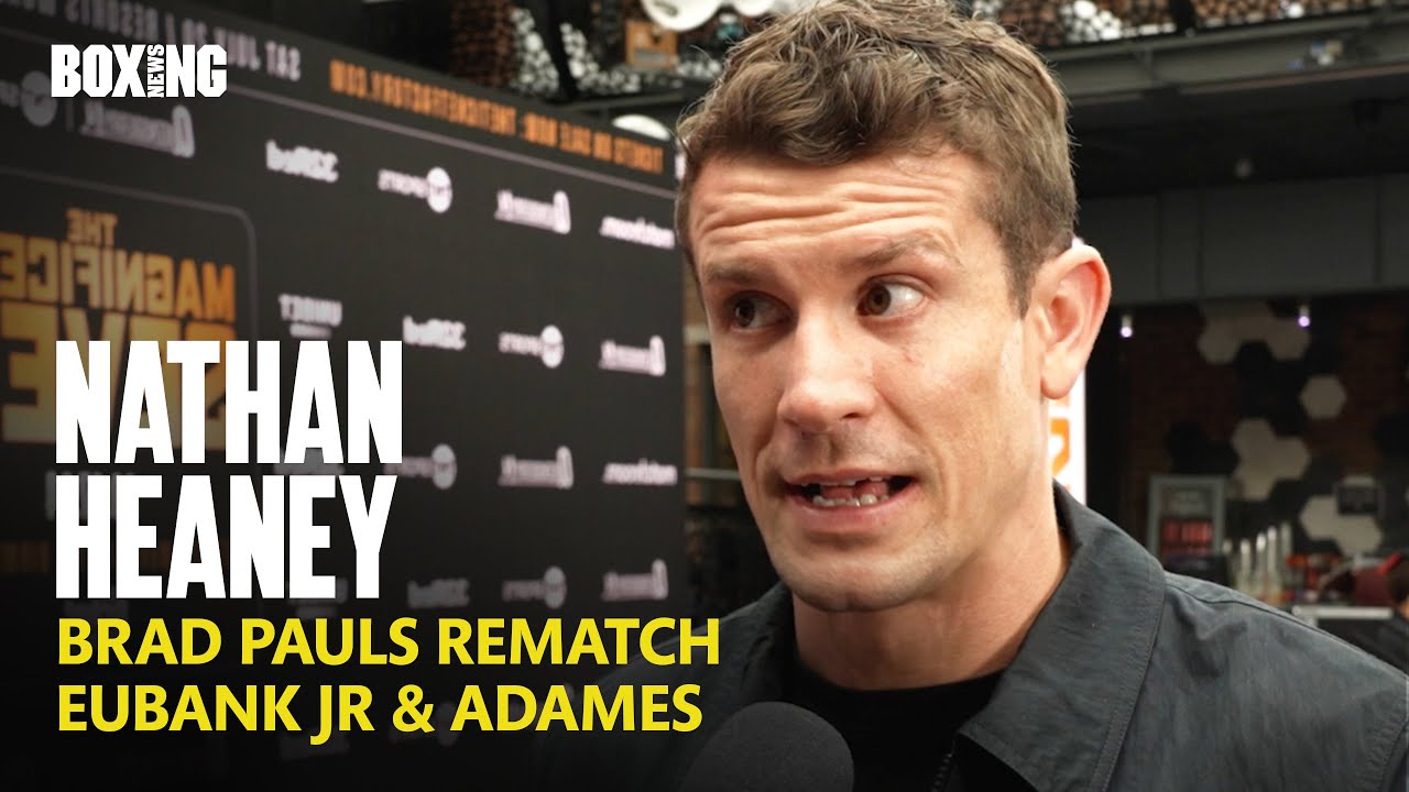 Nathan Heaney On Brad Pauls Rematch & Chris Eubank Jr Demands