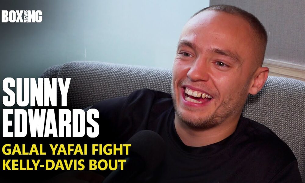 Sunny Edwards In-Depth: Galal Yafai Fight, Kelly-Davis & Joshua-Dubois