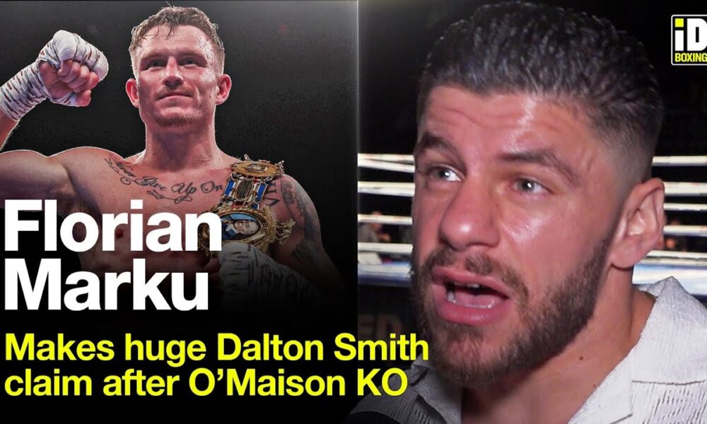 Florian Marku Makes Huge Claim About Dalton Smith After O'Maison Win