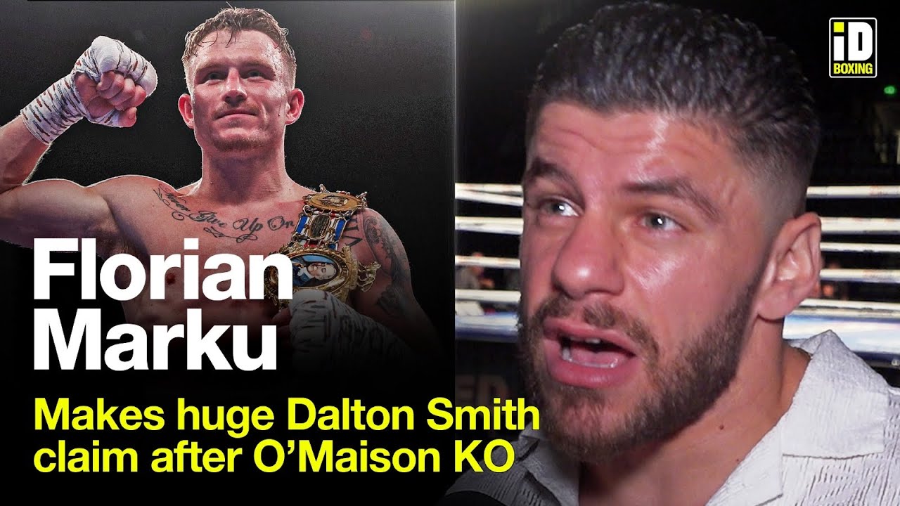 Florian Marku Makes Huge Claim About Dalton Smith After O'Maison Win