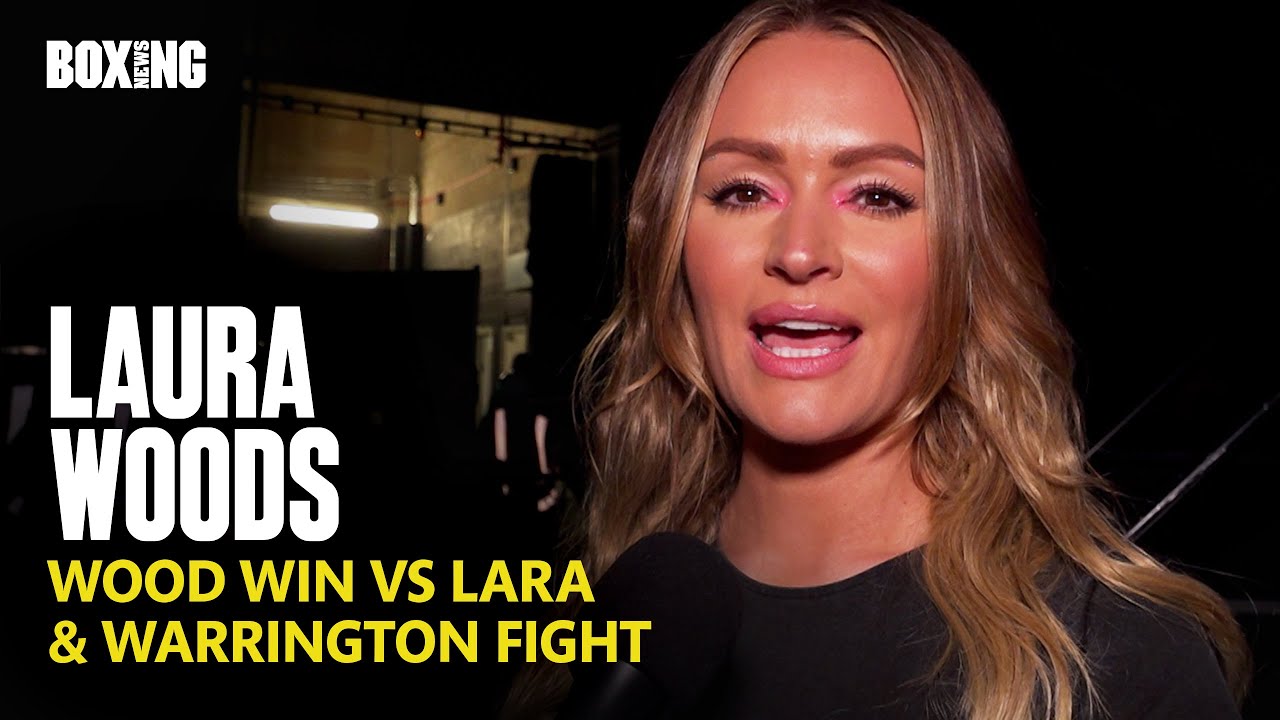 Laura Woods Wants Wood-Warrington Next, Reacts To Wood Win vs Lara