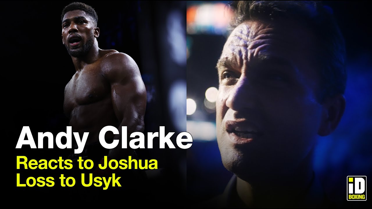 Andy Clarke Reacts To Anthony Joshua Loss To Oleksandr Usyk