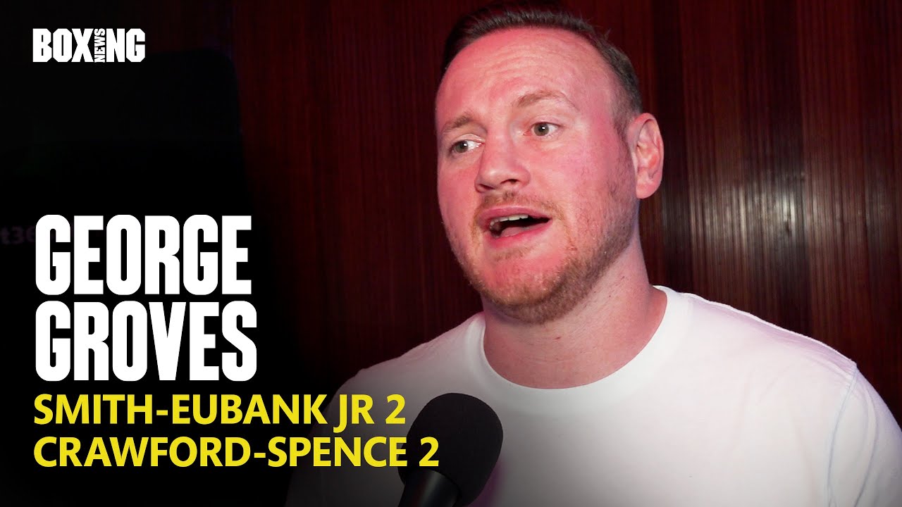 "I Hope Bomac Brings A Towel!" George Groves On Smith-Eubank Jr 2