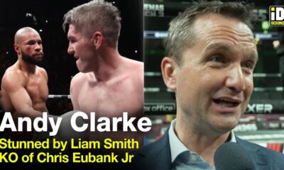 "It Was Amazing!" - Andy Clarke Stunned By Liam Smith KO Of Eubank Jr.