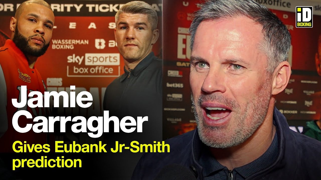 Jamie Carragher Gives Eubank Jr-Smith Prediction & Talks Liverpool