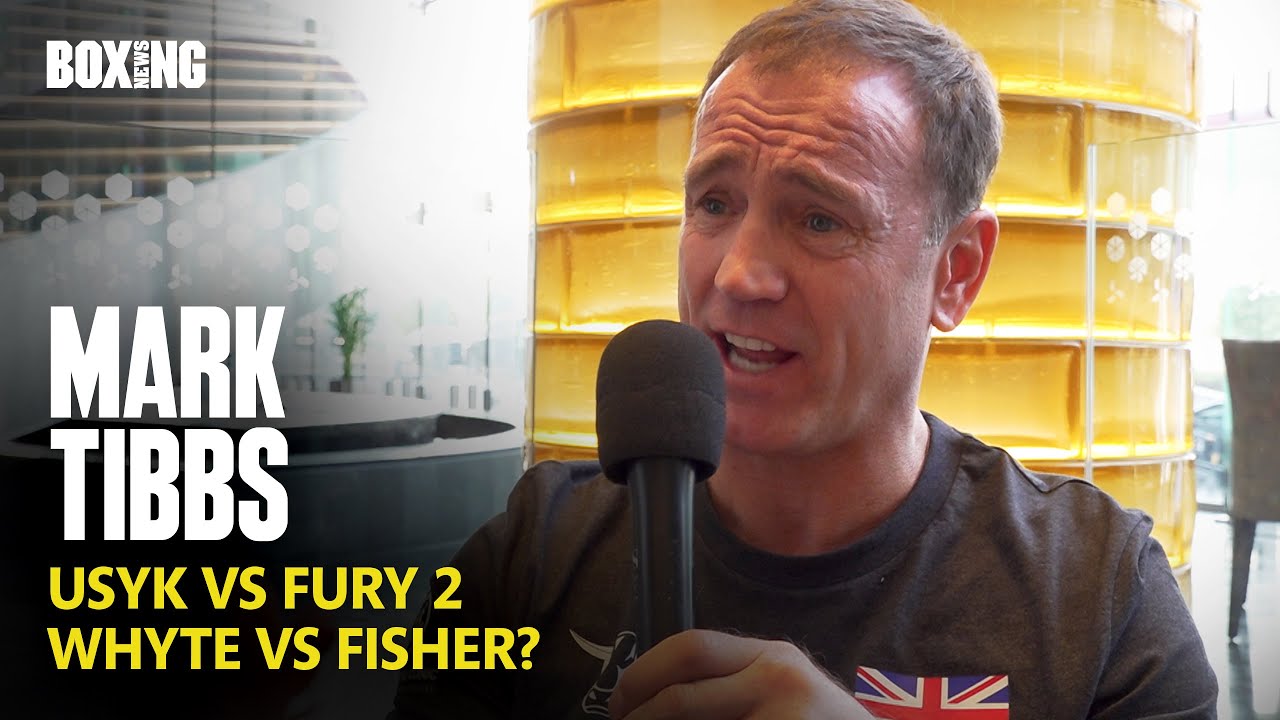 Mark Tibbs On Usyk-Fury 2 & Whyte vs Fisher?