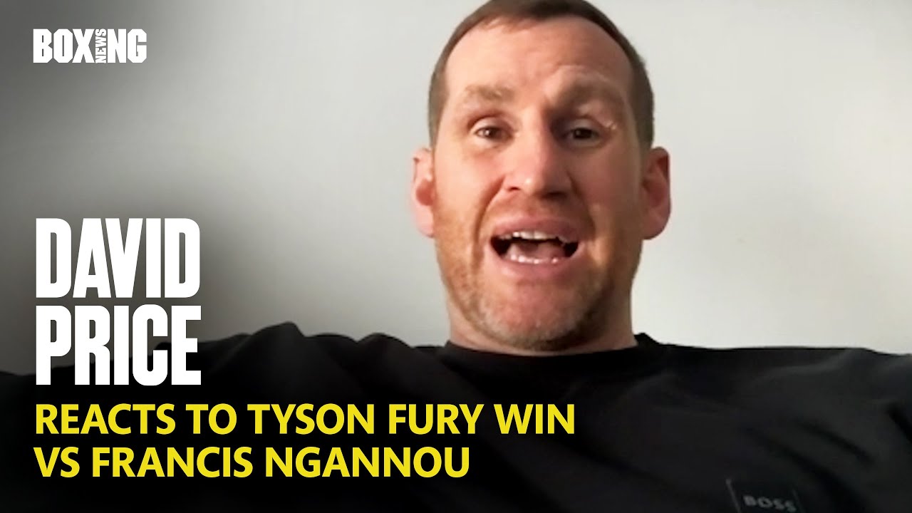 "The Wrong Man Won!" - David Price Reacts To Fury-Ngannou