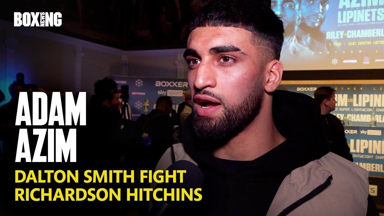 Adam Azim Sends Dalton Smith KO Message, Wants Hitchins & Lipinets