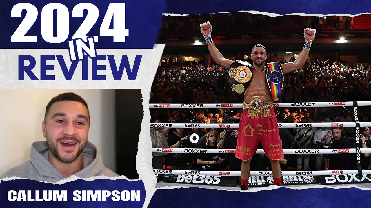 'CANELO, COME TO BARNSLEY!' - British champ Callum Simpson 2024 YEAR IN REVIEW