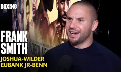 Frank Smith On Joshua-Wilder & Eubank Jr-Benn