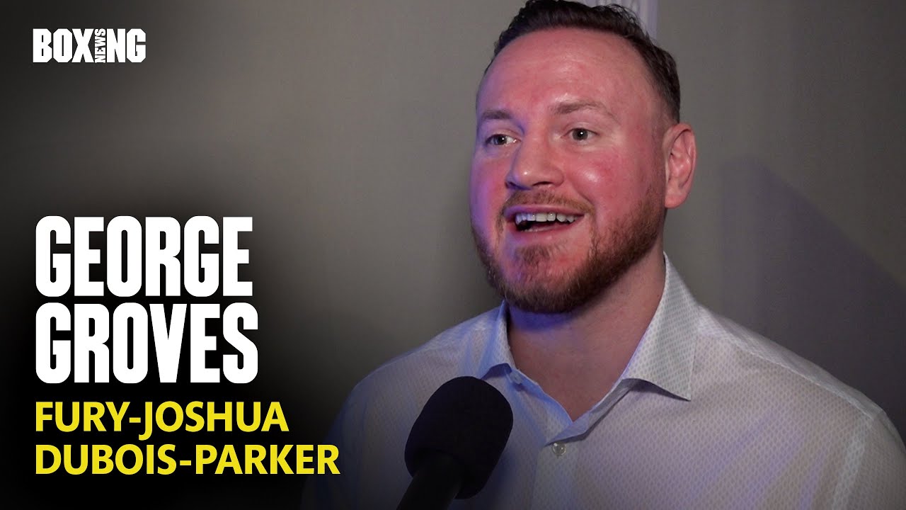 George Groves Breaks Down Fury-Joshua Fight & Dubois-Parker