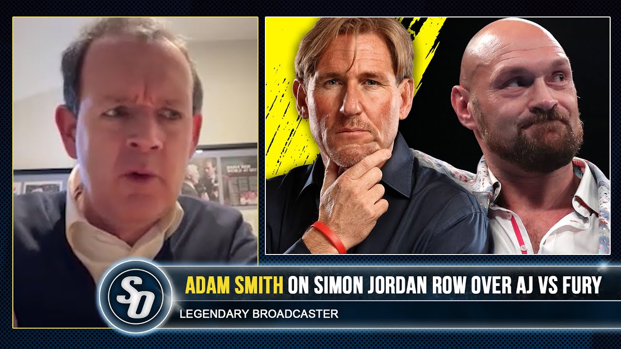 'I TORE INTO SIMON JORDAN!' - Adam Smith on ROW over Anthony Joshua vs Tyson Fury