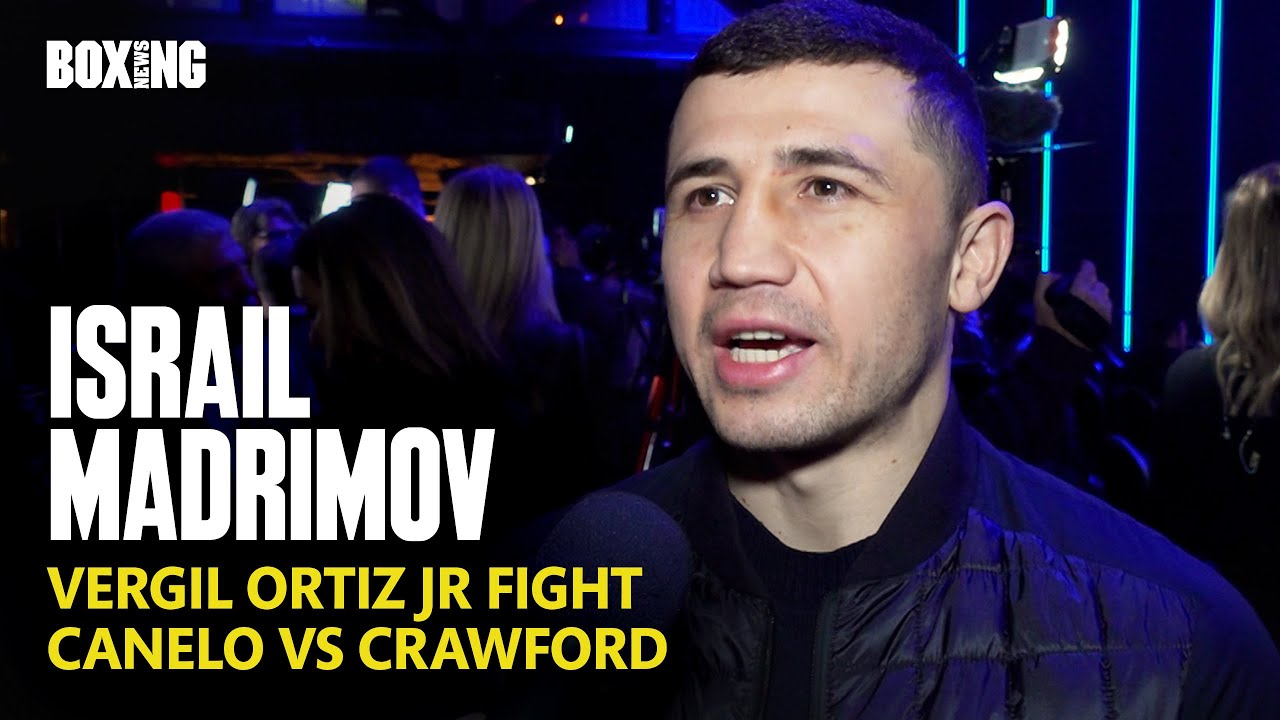 Israil Madrimov On Vergil Ortiz Jr Fight