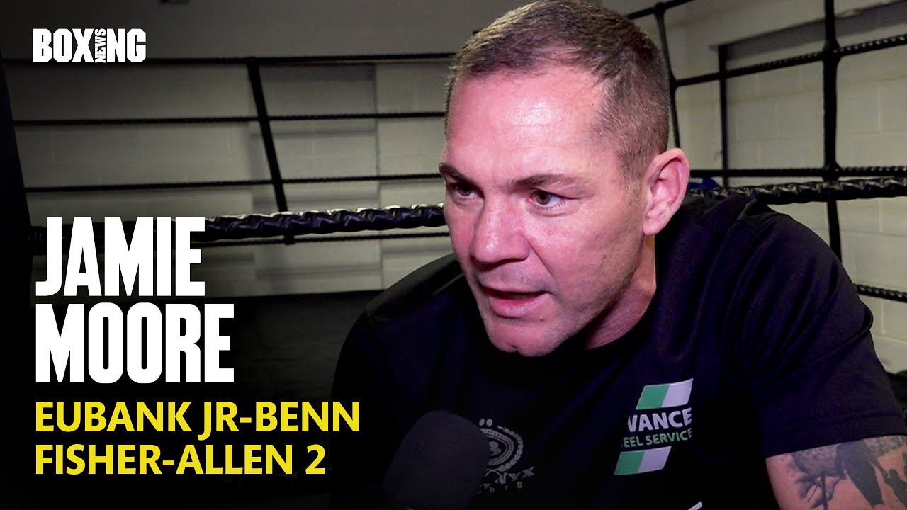 Jamie Moore On Eubank Jr-Benn & Fisher-Allen 2