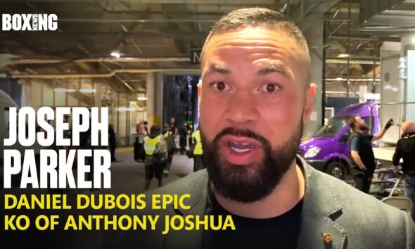 Joseph Parker Reacts To Daniel Dubois KO Of Anthony Joshua