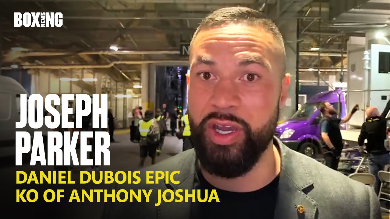 Joseph Parker Reacts To Daniel Dubois KO Of Anthony Joshua