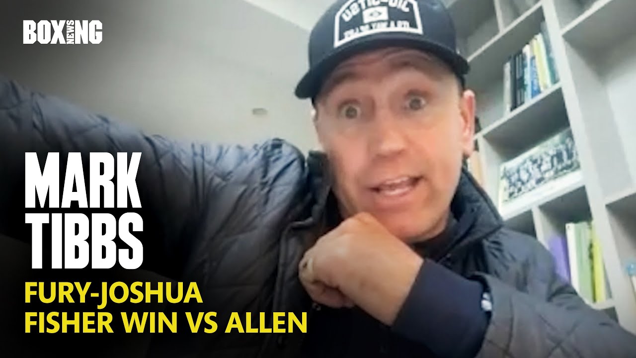 Mark Tibbs Breaks Down Fury-Joshua & Fisher Win vs Allen