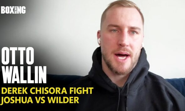 Otto Wallin Breaks Down Derek Chisora Fight