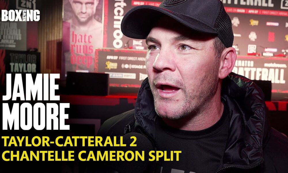 Jamie Moore Breaks Down Taylor-Catterall 2 & Cameron Split Comments