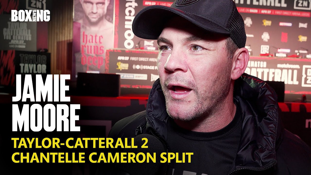 Jamie Moore Breaks Down Taylor-Catterall 2 & Cameron Split Comments