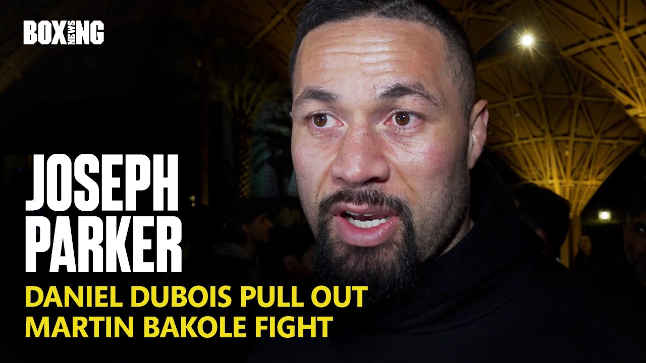 Joseph Parker Reacts To Dubois Pull Out & Bakole Fight