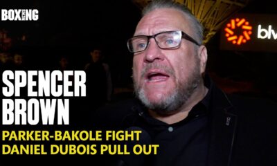 Spencer Brown On Parker-Bakole Fight & Dubois Pull Out