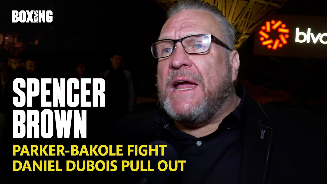 Spencer Brown On Parker-Bakole Fight & Dubois Pull Out