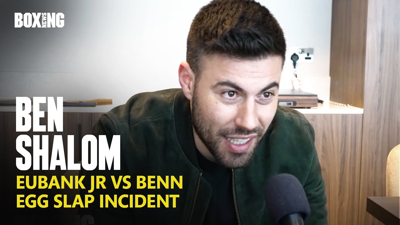 Ben Shalom On Eubank Jr vs Benn Egg Slap & Potential Fine