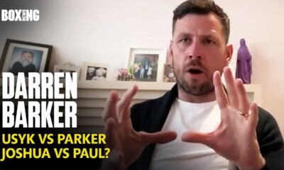 Darren Barker On Usyk-Parker & Joshua-Paul