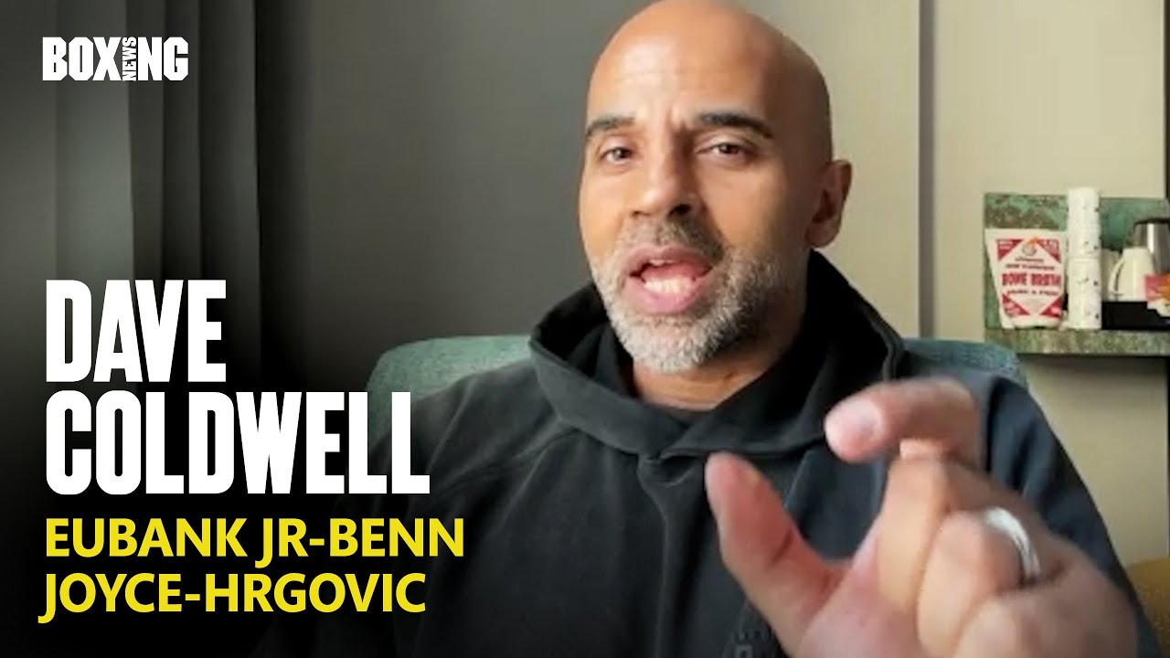 Dave Coldwell On Eubank Jr-Benn, Joyce-Hrgovic & Dana White