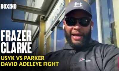 "Joseph Parker Deserves Usyk Fight!" - Frazer Clarke