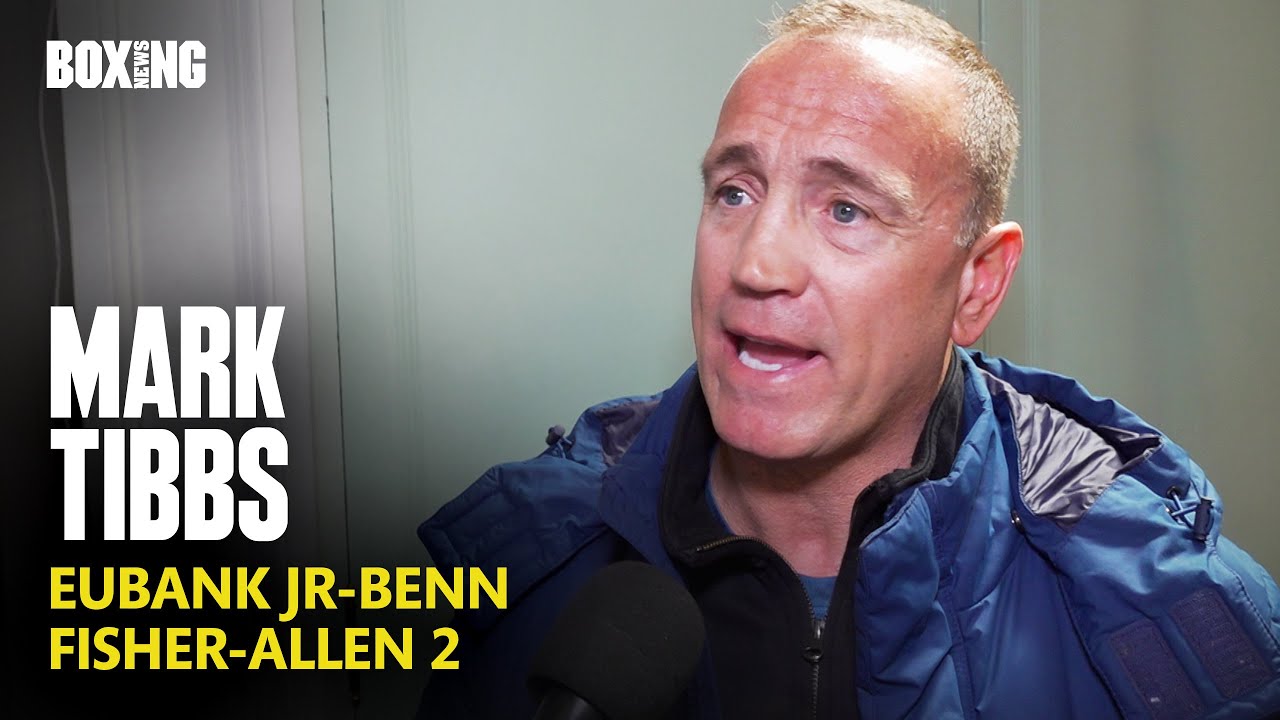 Mark Tibbs Breaks Down Eubank Jr-Benn & Fisher-Allen 2