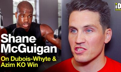 Shane McGuigan On Dubois-Whyte & Adam Azim Win