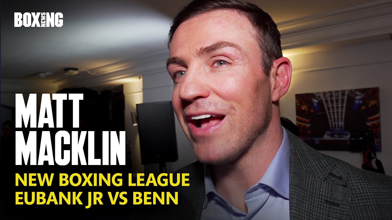 "What Does Eubank Jr Have Left?" Matt Macklin On Benn Fight