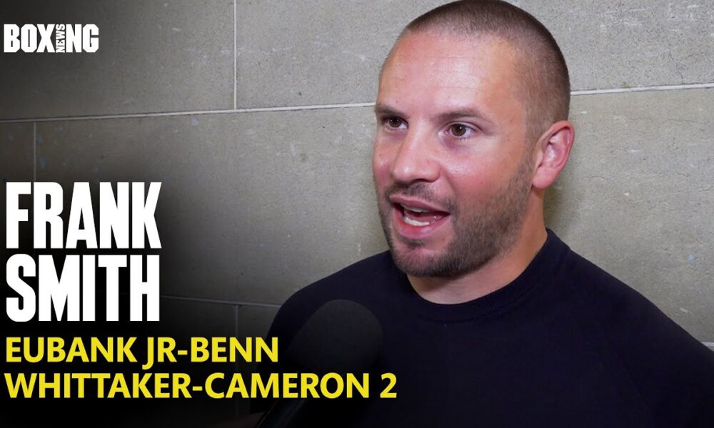 Frank Smith On Eubank Jr-Benn, Whittaker-Cameron 2 & Shakur Stevenson