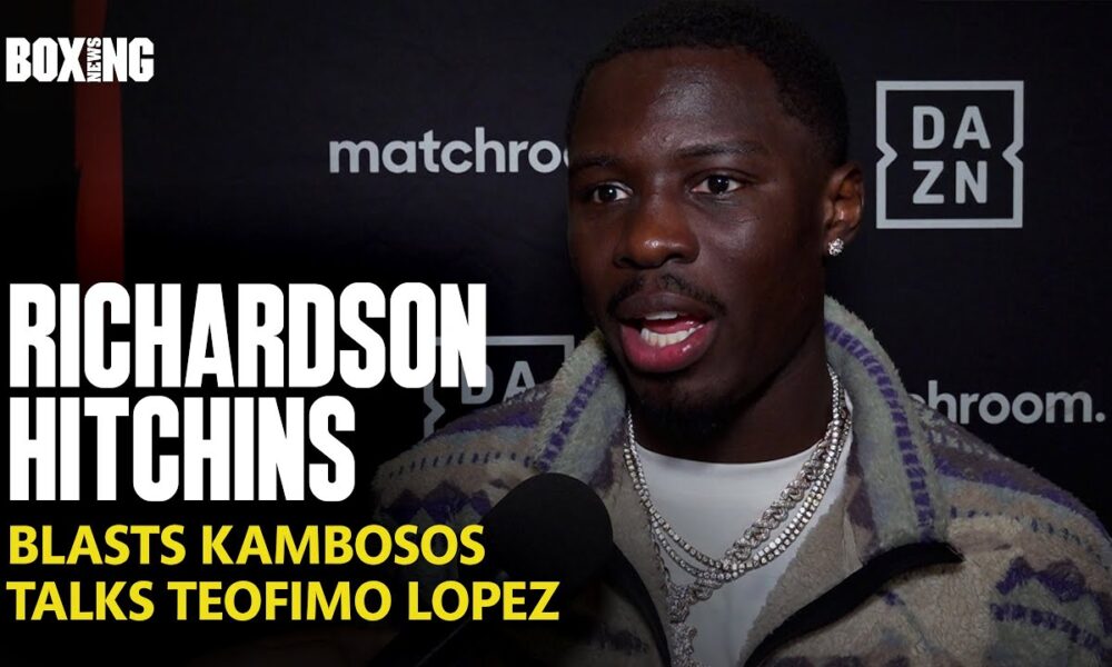 Richardson Hitchins Blasts George Kambosos Jr