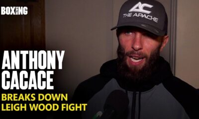 Anthony Cacace Breaks Down Leigh Wood Fight
