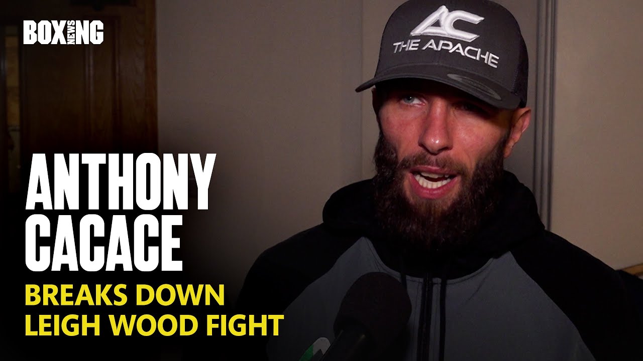 Anthony Cacace Breaks Down Leigh Wood Fight
