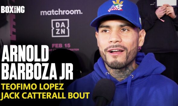 Arnold Barboza Jr On Teofimo Lopez & Jack Catterall