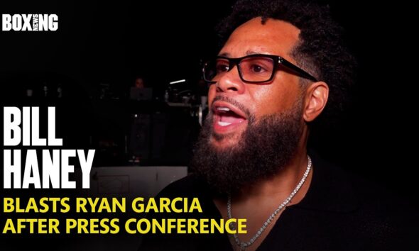 Bill Haney Rages At Ryan Garcia After Fiery Press Conference